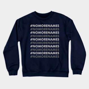 No more names Crewneck Sweatshirt